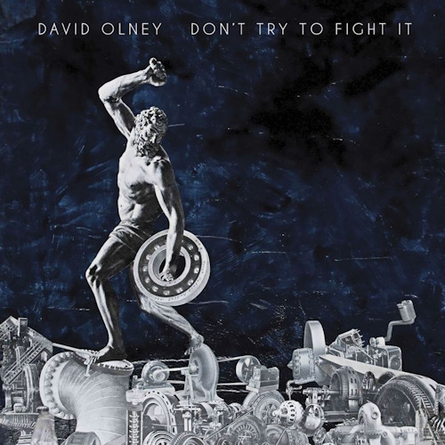 OLNEY, DAVID - DON'T TRY TO FIGHT ITOLNEY, DAVID - DONT TRY TO FIGHT IT.jpg